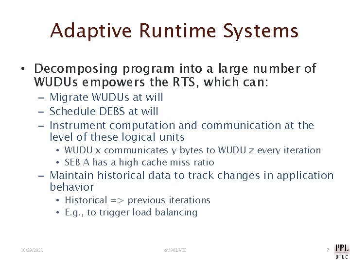 Adaptive Runtime Systems • Decomposing program into a large number of WUDUs empowers the