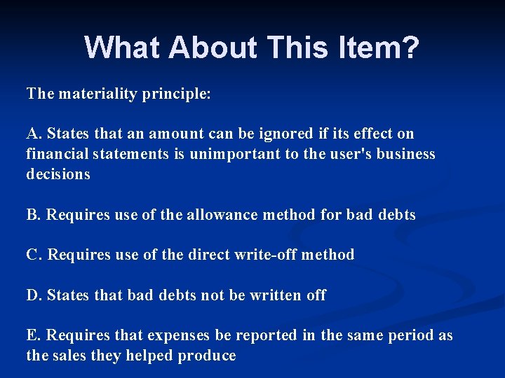 What About This Item? The materiality principle: A. States that an amount can be