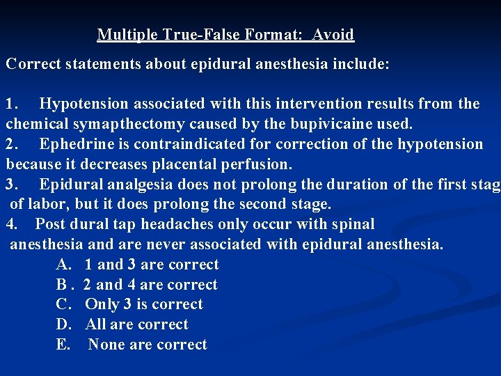 Multiple True-False Format: Avoid Correct statements about epidural anesthesia include: 1. Hypotension associated with