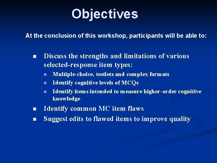 Objectives At the conclusion of this workshop, participants will be able to: n Discuss