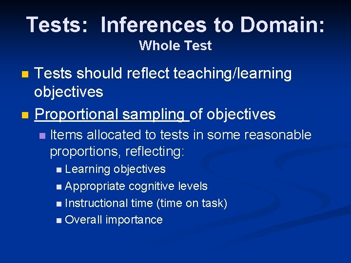 Tests: Inferences to Domain: Whole Test n n Tests should reflect teaching/learning objectives Proportional