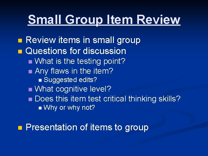 Small Group Item Review n n Review items in small group Questions for discussion