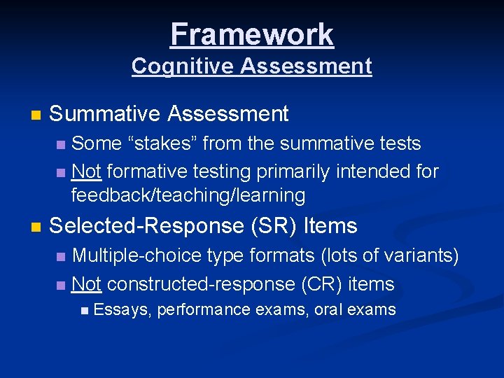 Framework Cognitive Assessment n Summative Assessment Some “stakes” from the summative tests n Not