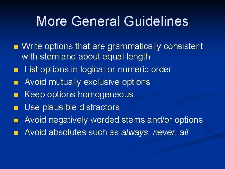 More General Guidelines n n n n Write options that are grammatically consistent with