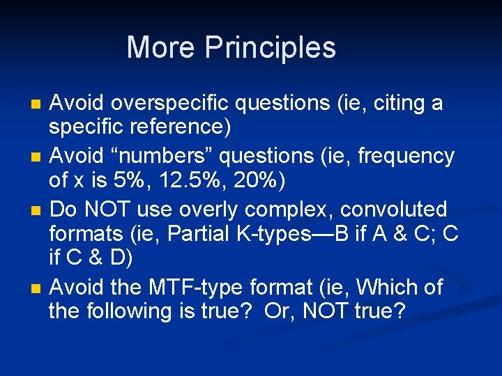 More Principles n n Avoid overspecific questions (ie, citing a specific reference) Avoid “numbers”