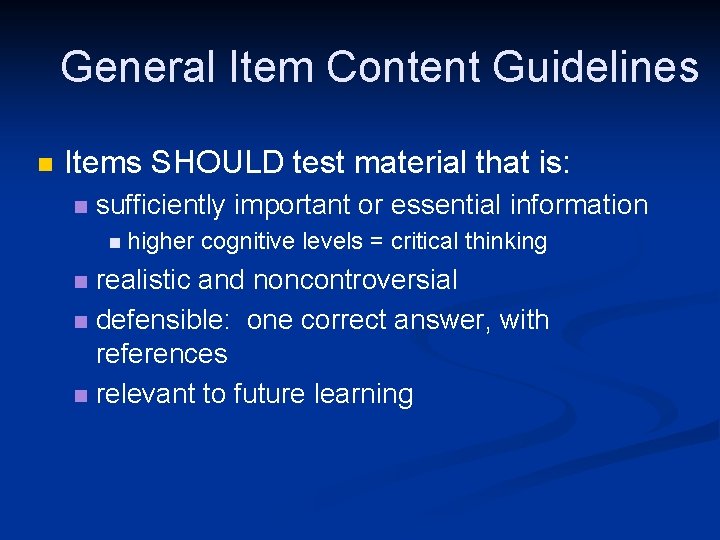 General Item Content Guidelines n Items SHOULD test material that is: n sufficiently important