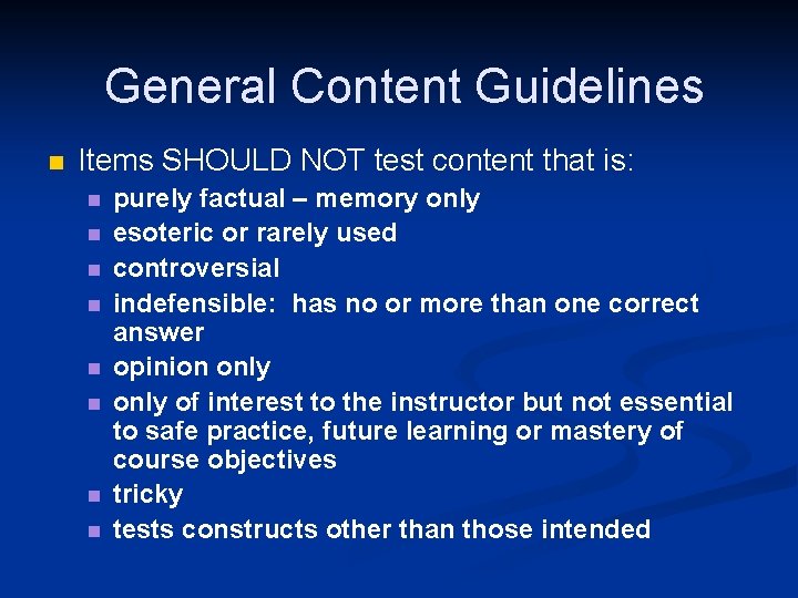 General Content Guidelines n Items SHOULD NOT test content that is: n n n