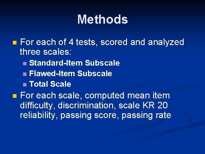 Methods n For each of 4 tests, scored analyzed three scales: Standard-Item Subscale n