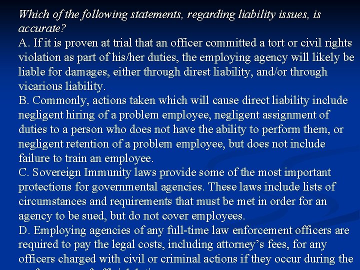 Which of the following statements, regarding liability issues, is accurate? A. If it is