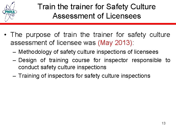 Train the trainer for Safety Culture Assessment of Licensees • The purpose of train
