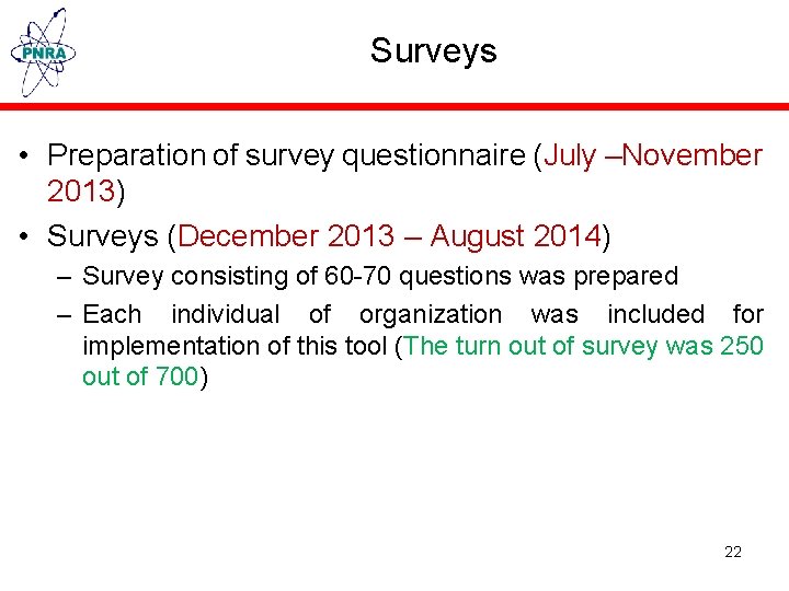 Surveys • Preparation of survey questionnaire (July –November 2013) • Surveys (December 2013 –