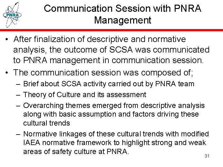 Communication Session with PNRA Management • After finalization of descriptive and normative analysis, the