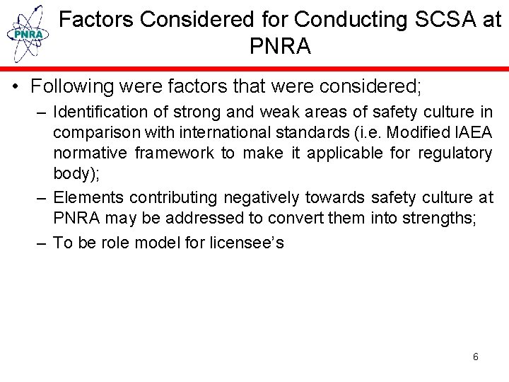Factors Considered for Conducting SCSA at PNRA • Following were factors that were considered;