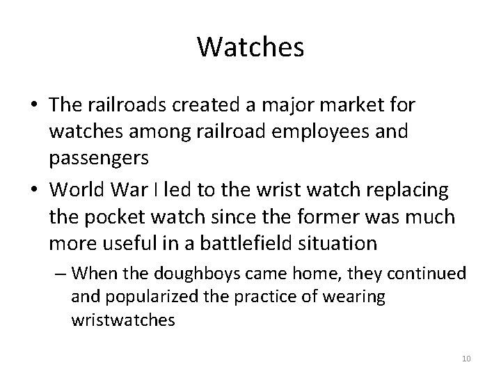 Watches • The railroads created a major market for watches among railroad employees and