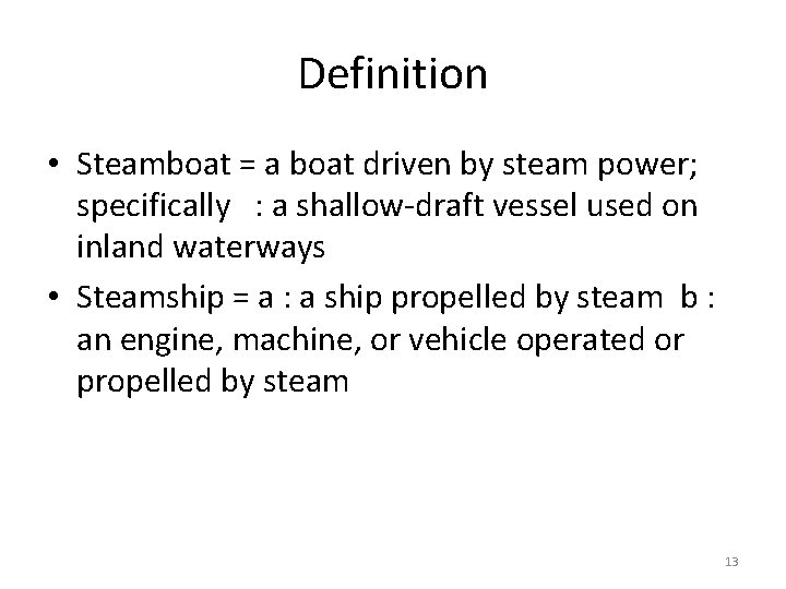 Definition • Steamboat = a boat driven by steam power; specifically : a shallow-draft