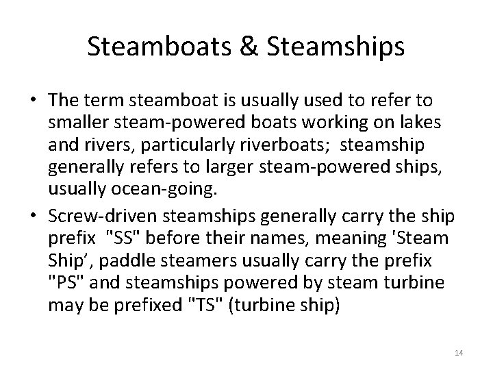 Steamboats & Steamships • The term steamboat is usually used to refer to smaller