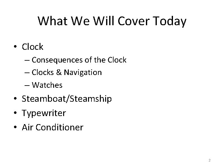 What We Will Cover Today • Clock – Consequences of the Clock – Clocks