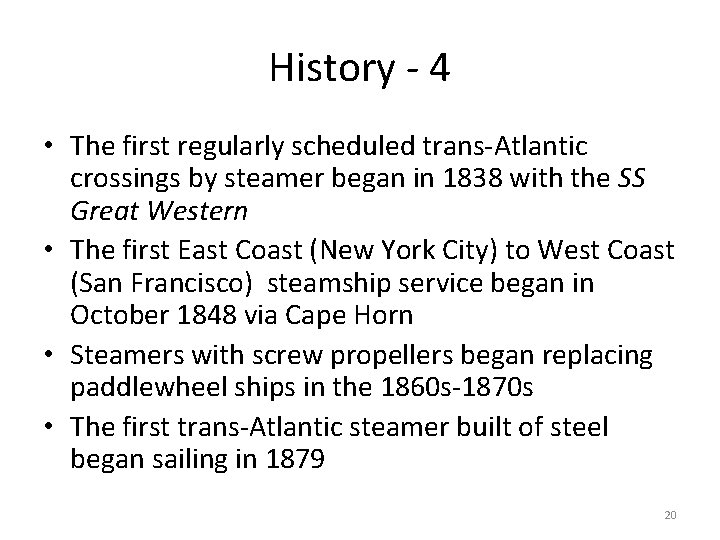 History - 4 • The first regularly scheduled trans-Atlantic crossings by steamer began in