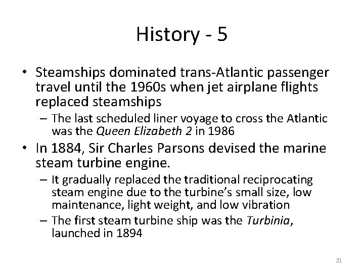 History - 5 • Steamships dominated trans-Atlantic passenger travel until the 1960 s when
