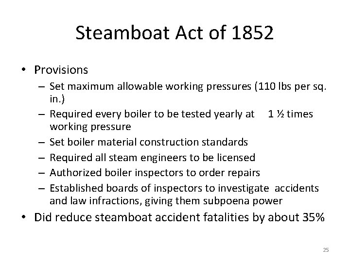 Steamboat Act of 1852 • Provisions – Set maximum allowable working pressures (110 lbs