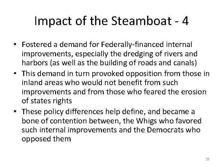 Impact of the Steamboat - 4 • Fostered a demand for Federally-financed internal improvements,