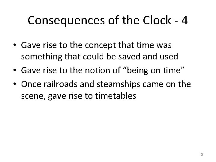 Consequences of the Clock - 4 • Gave rise to the concept that time