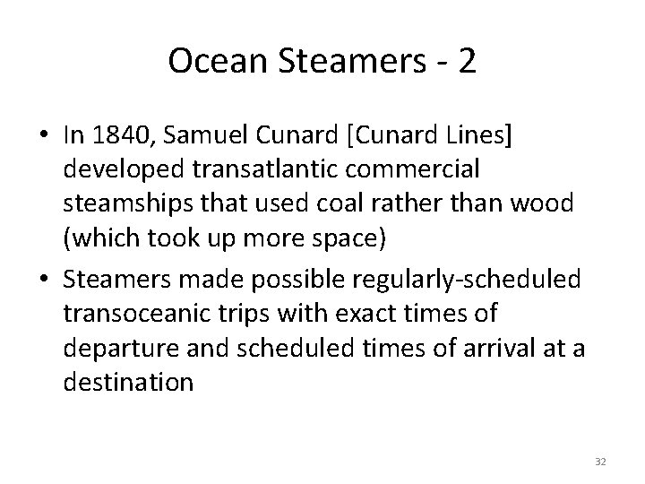 Ocean Steamers - 2 • In 1840, Samuel Cunard [Cunard Lines] developed transatlantic commercial
