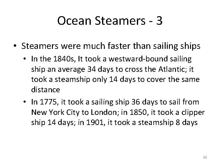 Ocean Steamers - 3 • Steamers were much faster than sailing ships • In