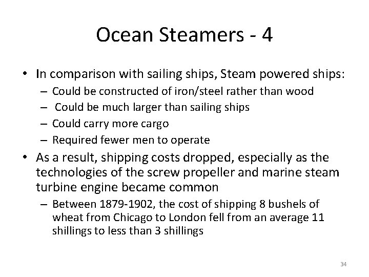 Ocean Steamers - 4 • In comparison with sailing ships, Steam powered ships: –