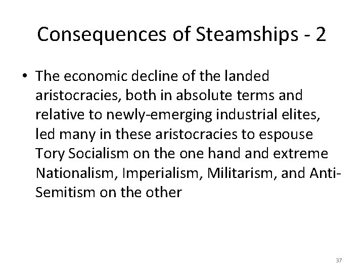 Consequences of Steamships - 2 • The economic decline of the landed aristocracies, both