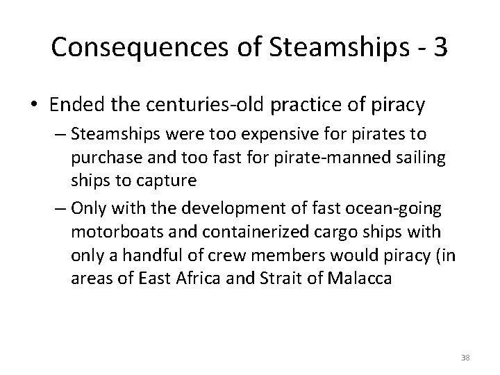 Consequences of Steamships - 3 • Ended the centuries-old practice of piracy – Steamships