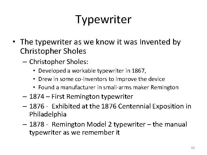 Typewriter • The typewriter as we know it was Invented by Christopher Sholes –