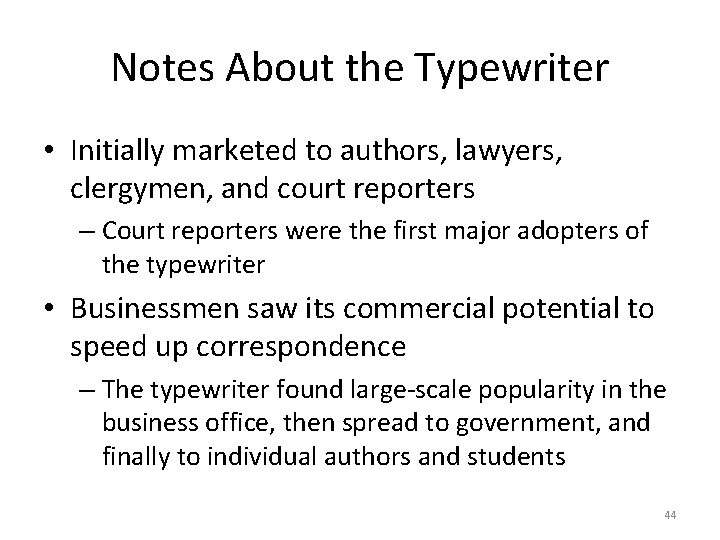Notes About the Typewriter • Initially marketed to authors, lawyers, clergymen, and court reporters
