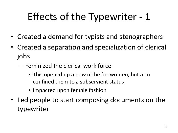 Effects of the Typewriter - 1 • Created a demand for typists and stenographers