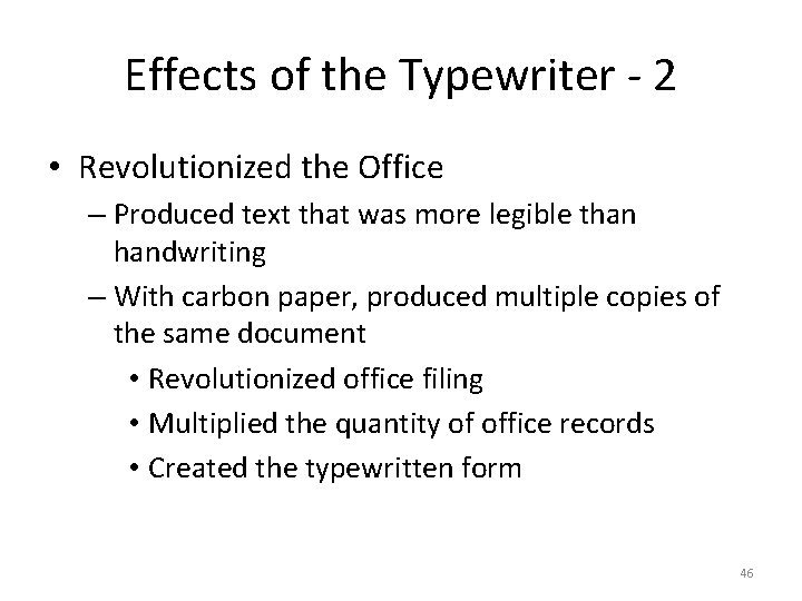 Effects of the Typewriter - 2 • Revolutionized the Office – Produced text that