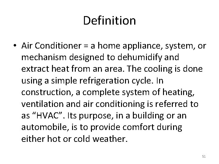 Definition • Air Conditioner = a home appliance, system, or mechanism designed to dehumidify