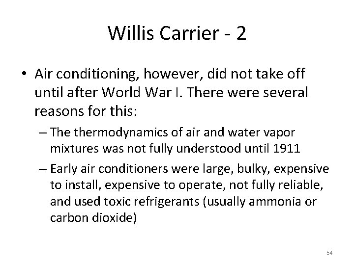 Willis Carrier - 2 • Air conditioning, however, did not take off until after