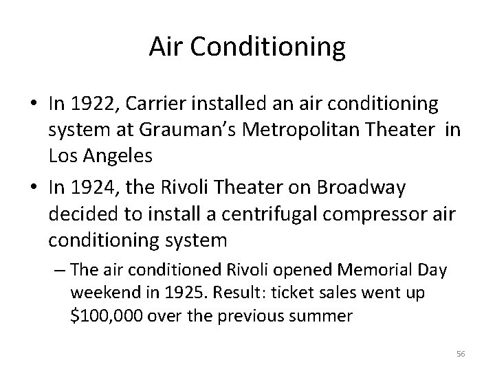 Air Conditioning • In 1922, Carrier installed an air conditioning system at Grauman’s Metropolitan