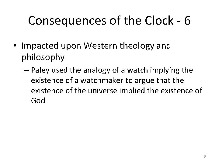 Consequences of the Clock - 6 • Impacted upon Western theology and philosophy –