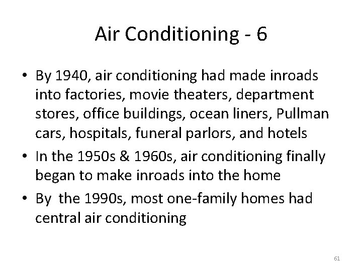 Air Conditioning - 6 • By 1940, air conditioning had made inroads into factories,