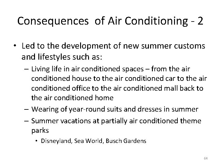 Consequences of Air Conditioning - 2 • Led to the development of new summer