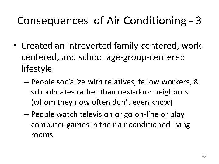 Consequences of Air Conditioning - 3 • Created an introverted family-centered, workcentered, and school