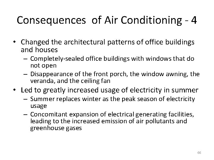 Consequences of Air Conditioning - 4 • Changed the architectural patterns of office buildings