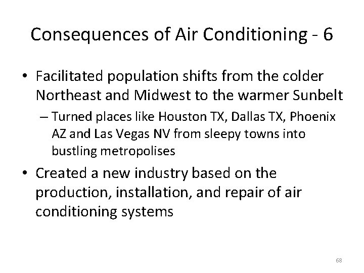 Consequences of Air Conditioning - 6 • Facilitated population shifts from the colder Northeast