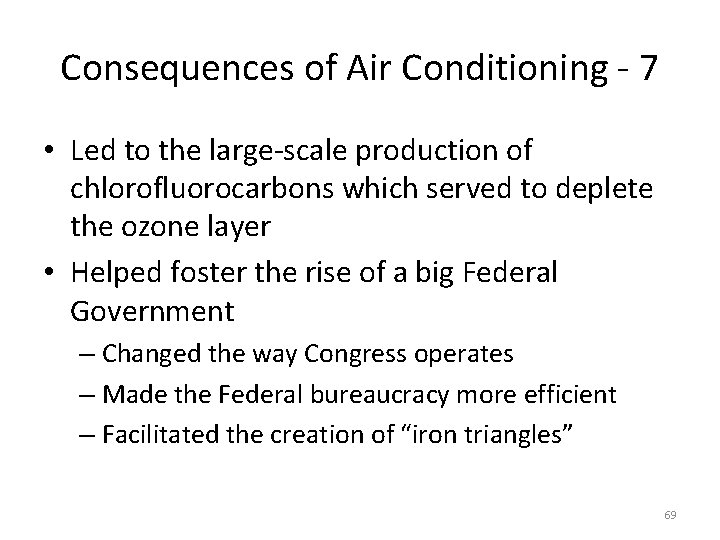Consequences of Air Conditioning - 7 • Led to the large-scale production of chlorofluorocarbons