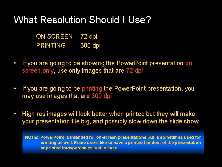What Resolution Should I Use? ON SCREEN PRINTING 72 dpi 300 dpi • If