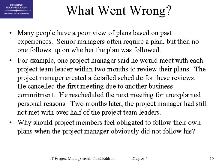 What Went Wrong? • Many people have a poor view of plans based on