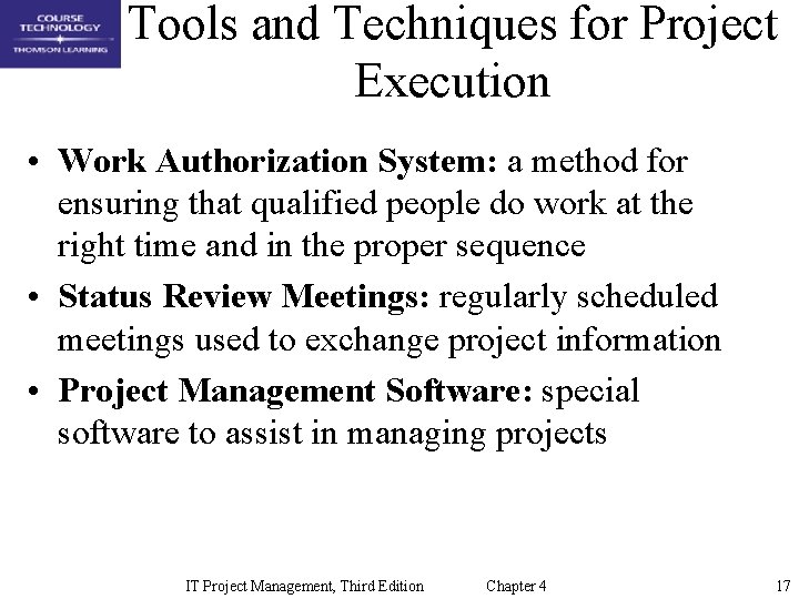 Tools and Techniques for Project Execution • Work Authorization System: a method for ensuring