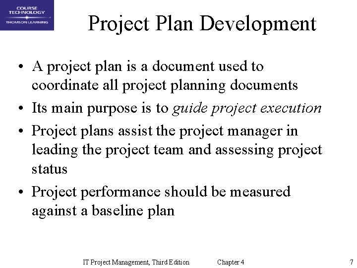 Project Plan Development • A project plan is a document used to coordinate all