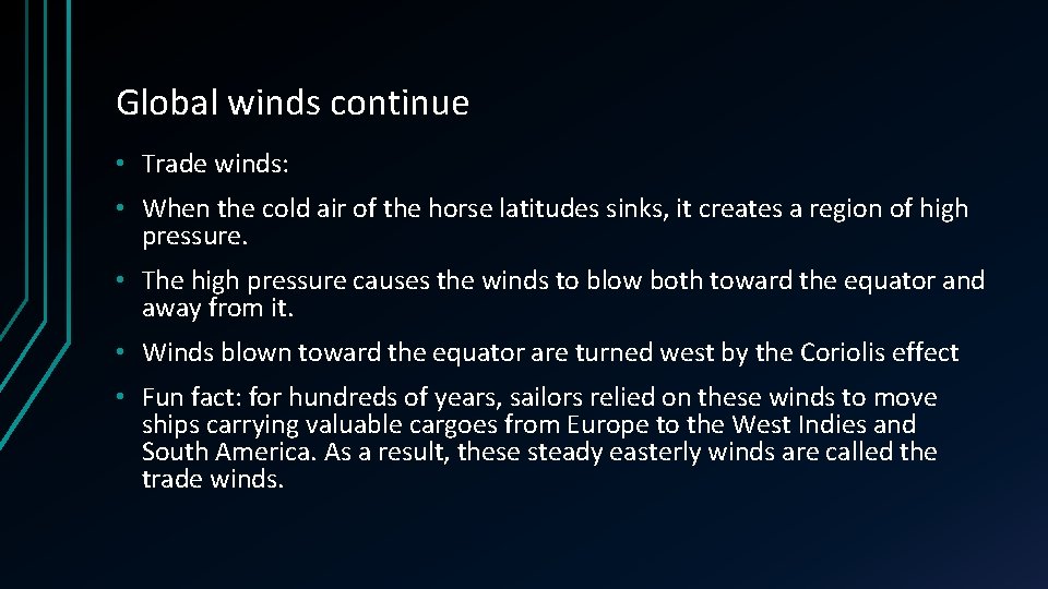 Global winds continue • Trade winds: • When the cold air of the horse